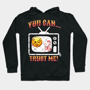 Don't believe what you see on TV Hoodie